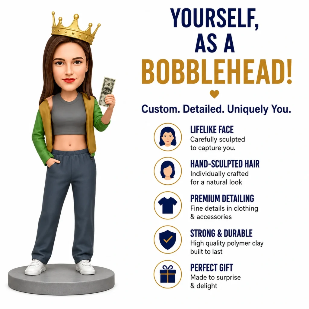 Cartoon woman wearing a crown, holding a dollar, next to bold ad text 'Yourself, as a Bobblehead!'